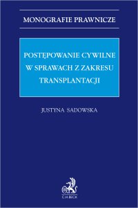 Postępowanie cywilne w sprawach z zakresu transplantacji - Justyna Sadowska - ebook