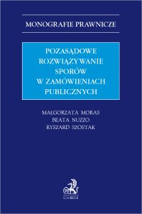 Pozasądowe rozwiązywanie sporów w zamówieniach publicznych - Małgorzata Moras - ebook