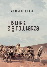 Historia się powtarza - o. Augustyn Pelanowski - ebook