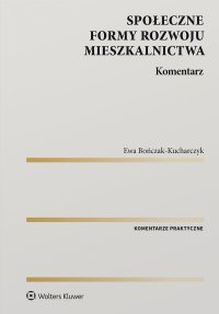Społeczne formy rozwoju mieszkalnictwa. Komentarz - Ewa Bończak-Kucharczyk - ebook