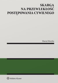 Skarga na przewlekłość postępowania cywilnego - Maciej Muzyka - ebook