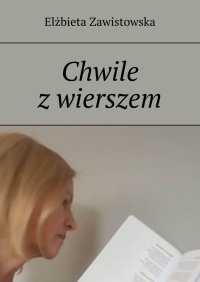 Chwile z wierszem - Elżbieta Zawistowska - ebook