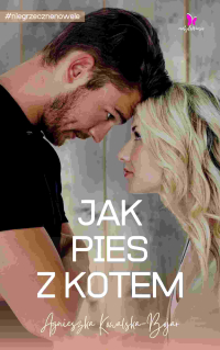 Jak pies z kotem - Agnieszka Kowalska-Bojar - ebook