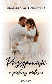Przypowieść o pięknej miłości - Elżbieta Antoniewicz - ebook