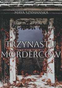 Trzynastu Morderców - Maya Szymańska - ebook