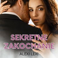 Sekretne zakochanie - Alexi Lexi - audiobook