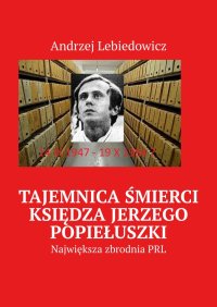 Tajemnica śmierci księdza Jerzego Popiełuszki - Andrzej Lebiedowicz - ebook
