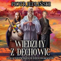Wiedźmy z Dechowic i Liga Niezwykłych Dżentelmagów - Piotr Jedliński - audiobook