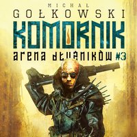 Komornik. Arena Dłużników. Tom 3 - Michał Gołkowski - audiobook
