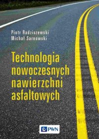 Technologia nowoczesnych nawierzchni asfaltowych - Piotr Radziszewski - ebook