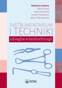 Instrumentarium i techniki zabiegów w kardiochirurgii - Marta Kotomska - ebook