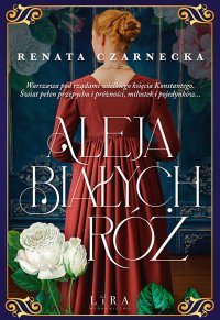 Aleja Białych Róż - Renata Czarnecka - ebook