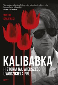 Kalibabka. Historia największego uwodziciela PRL - Wiktor Krajewski - ebook