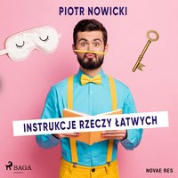 Instrukcje rzeczy łatwych - Piotr Nowicki - audiobook