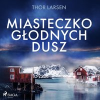 Miasteczko głodnych dusz - Thor Larsen - audiobook