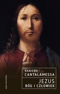 Jezus. Bóg i Człowiek - Raniero Cantalamessa - ebook