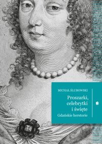 Proszarki, celebrytki i święte. Gdańskie herstorie - Michał Ślubowski - ebook