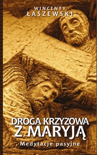 Droga Krzyżowa z Maryją - Wincenty Łaszewski - ebook