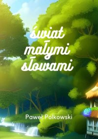 Świat małymi słowami - Paweł Polkowski - ebook