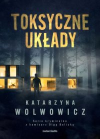 Toksyczne układy - Katarzyna Wolwowicz - ebook