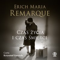 Czas życia i czas śmierci - Erich Maria Remarque - audiobook