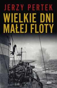 Wielkie dni małej floty - Jerzy Pertek - ebook