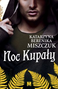 Noc Kupały - Katarzyna Berenika Miszczuk - ebook
