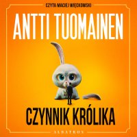 Czynnik królika - Antti Tuomainen - audiobook