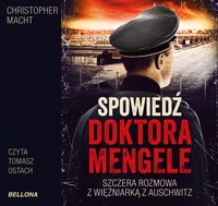 Spowiedź doktora Mengele - Christopher Macht - audiobook