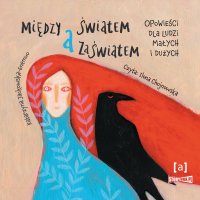 Między światem a zaświatem. Opowieści dla ludzi dużych i małych - Katarzyna Jackowska-Enemuo - audiobook