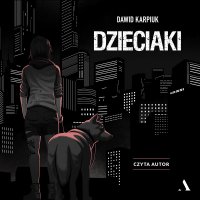Dzieciaki - Dawid Karpiuk - audiobook