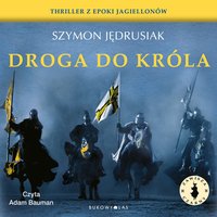 Zawisza Czarny. Droga do króla - Szymon Jędrusiak - audiobook