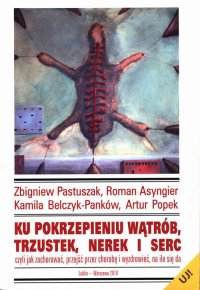 Ku pokrzepieniu wątrób, trzustek, nerek i serc - Zbigniew Pastuszak - ebook