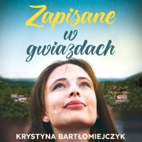 Zapisane w gwiazdach - Krystyna Bartłomiejczyk - audiobook