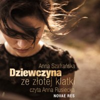 Dziewczyna ze złotej klatki - Anna Szafrańska - audiobook