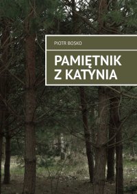 Pamiętnik z Katynia - Piotr Bosko - ebook