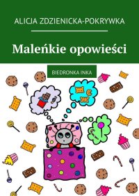 Maleńkie opowieści. Biedronka Inka - Alicja Zdzienicka-Pokrywka - ebook
