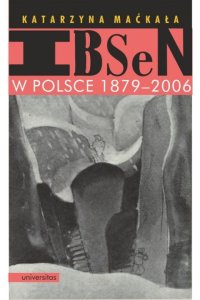 Ibsen w Polsce 1879-2006 - Katarzyna Maćkała - ebook