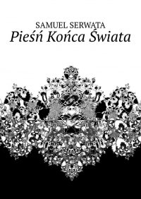 Pieśń Końca Świata - Samuel Serwata - ebook