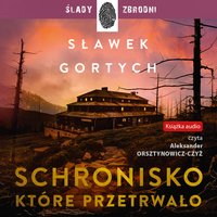 Schronisko, które przetrwało - Sławek Gortych - audiobook
