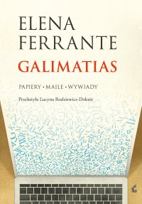 Galimatias. Papiery, maile, wywiady - Elena Ferrante - ebook
