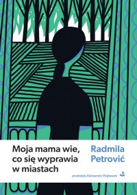 Moja mama wie, co się wyprawia w miastach - Radmila Petrović - ebook