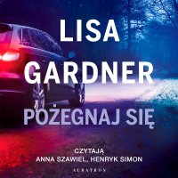 Pożegnaj się - Lisa Gardner - audiobook