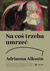 Na coś trzeba umrzeć - Adrianna Alksnin - ebook