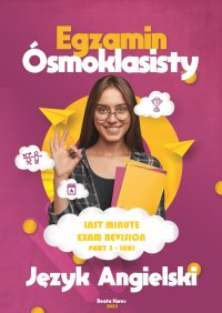 Last minute exam revision. Egzamin ósmoklasisty. Part 3 - Beata Kurec - ebook