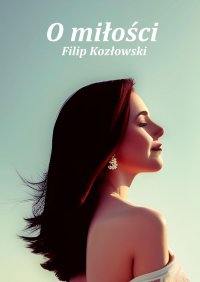 O miłości - Filip Kozłowski - ebook