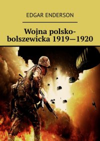 Wojna polsko-bolszewicka 1919—1920 - Edgar Enderson - ebook