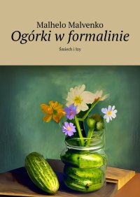Ogórki w formalinie - Malhelo Malvenko - ebook