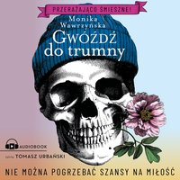 Gwóźdź do trumny - Monika Wawrzyńska - audiobook
