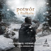 Potwór z Podhala - Bartłomiej Kowaliński - audiobook